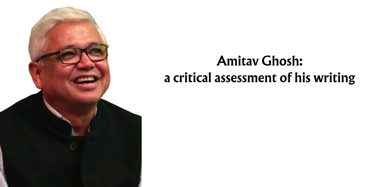Amitav Ghosh – Analysis of his writing style, themes and thoughts on him as a novelist img