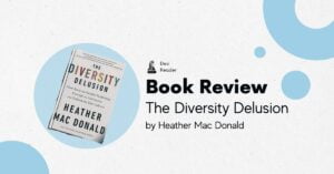 The Diversity Delusion by Heather Mac Donald book review desi reader literature opinion