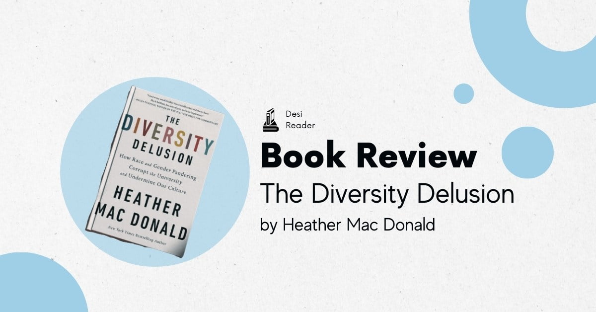 The Diversity Delusion by Heather Mac Donald book review desi reader literature opinion