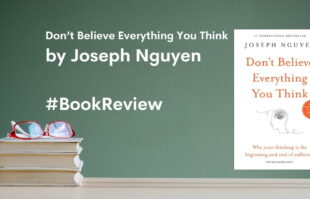 Don’t Believe Everything You Think by Joseph Nguyen Book Review img